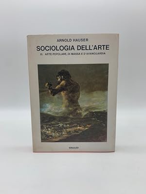 Sociologia dell'arte vol. III. Arte popolare, di massa e d'avanguardia
