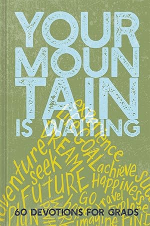 Bild des Verkufers fr Your Mountain Is Waiting: 60 Devotions for Grads zum Verkauf von moluna