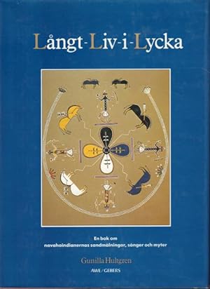 Långt-liv-i-lycka. en bok om navahoindianernas sandmålningar, sånger och myter. Redigering, övers...