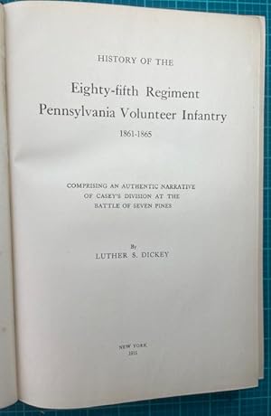 Image du vendeur pour HISTORY OF THE EIGHTY-FIFTH REGIMENT PENNSYLVANIA VOLUNTEER INFANTRY 1861-1865; Comprising an Authentic Narrative of Casey's Division at the Battle of Seven Pines mis en vente par NorthStar Books