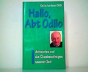 Seller image for Hallo, Abt Odilo. Antworten auf die Glaubensfragen unserer Zeit. for sale by Antiquariat Kirchheim