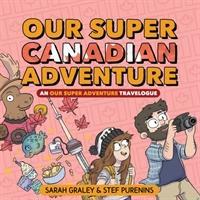 Seller image for Our Super Canadian Adventure: An Our Super Adventure Travelogue for sale by moluna