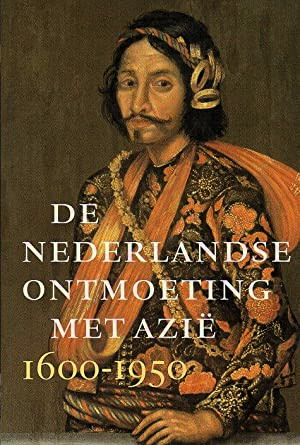 Bild des Verkufers fr De Nederlandse ontmoeting met Azi 1600-1950. zum Verkauf von Frans Melk Antiquariaat