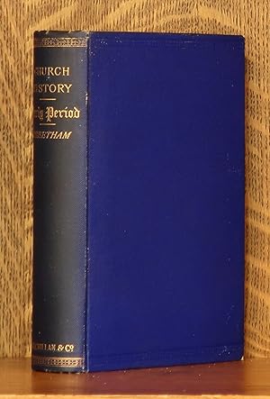 A HISTORY OF THE CHRISTIAN CHURCH DURING THE FIRST SIX CENTURIES