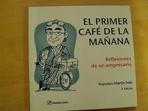 Imagen del vendedor de EL PRIMER CAF DE LA MAANA. Refrexiones de un empresario. 2 edicin a la venta por LIBRERIA AZACAN