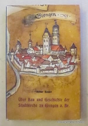 Seller image for ber Bau und Geschichte der Stadtkirche zu Giengen an der Brenz. Neu aufgelegt u. erweitert vom Arbeitskreis fr Stadtgeschichte. Giengen an der Brenz 1987. Kl.-8vo. Mit zahlreichen Abbildungen. XV S., 2 Bl., 194 S. Or.-Lwd. mit Schutzumschlag; Kanten leicht berieben. for sale by Jrgen Patzer