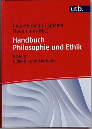 Handbuch Philosophie und Ethik. Band I: Didaktik und Methodik. [UTB 8617].