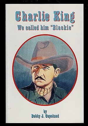 Seller image for Charlie King: We Called Him "Blackie" for sale by Granada Bookstore,            IOBA