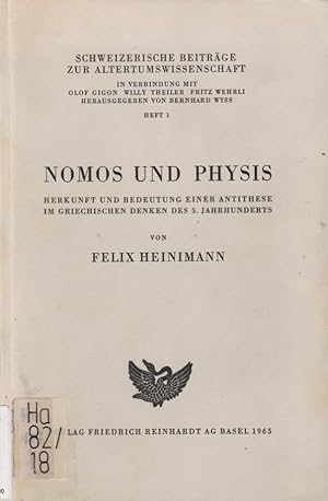 Nomos und Physis : Herkunft und Bedeutung einer Antithese im griechischen Denken des 5. Jahrhunde...
