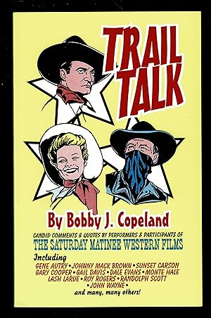 Seller image for Trail Talk : Candid Comments and Quotes by Performers and Participants of the Saturday Matinee Western Films for sale by Granada Bookstore,            IOBA