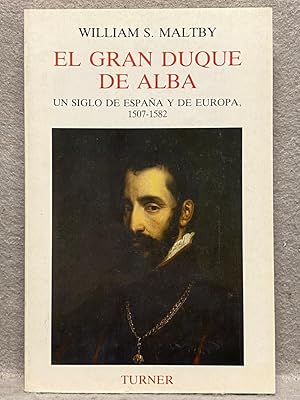 Immagine del venditore per EL GRAN DUQUE DE ALBA. Un siglo de Espaa y de Europa. 1507 - 1582. venduto da Auca Llibres Antics / Yara Prez Jorques