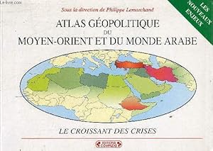 Image du vendeur pour Atlas gopolitique du Moyen-Orient et du monde arabe - le croissant des crises - les nouveaux enjeux - 2e dition entirement refondue et remise  jour. mis en vente par Le-Livre