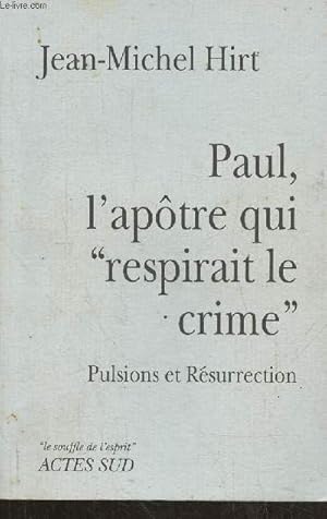 Image du vendeur pour Paul, l'aptre qui "respirait le crime"- Pulsions et Rsurrection mis en vente par Le-Livre