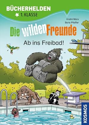 Seller image for Die wilden Freunde, Bcherhelden 1. Klasse, Ab ins Freibad! for sale by Wegmann1855