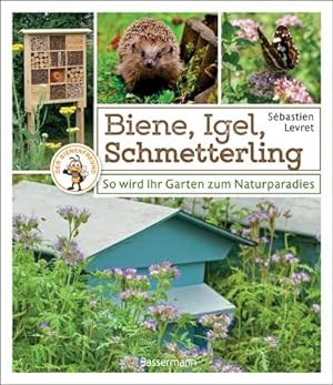 Immagine del venditore per Biene, Igel, Schmetterling. So wird Ihr Garten zum Naturparadies venduto da Wegmann1855