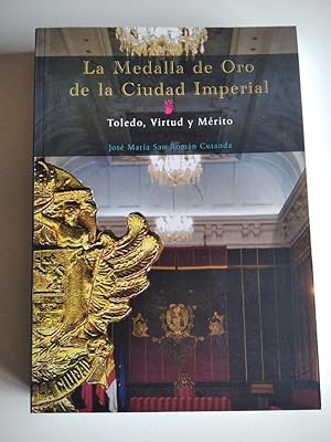 La Medalla de Oro de la Ciudad Imperial: Toledo, virtud y mérito.