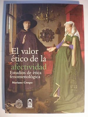 El valor ético de la afectividad. Estudios de ética fenomenológica