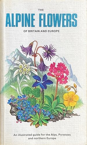 Seller image for The alpine flowers of Britain and Europe for sale by Acanthophyllum Books