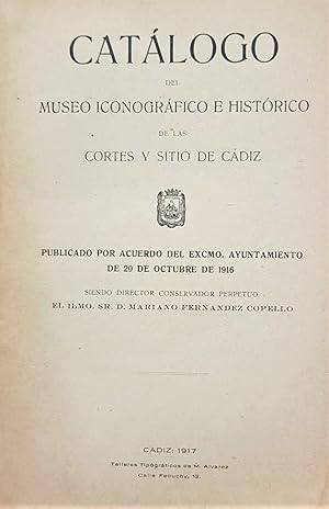 CATÁLOGO del Museo Iconográfico e histórico de las Cortes y Sitios de Cádiz.