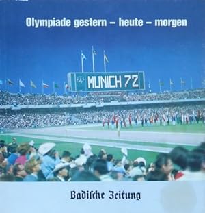 Seller image for Olympiade gestern, heute, morgen. Ein aktueller Ratgeber fr alle Freunde des Sports - im Hinblick auf die Spiele der XX.Olympiade in Mnchen 1972. for sale by Steeler Antiquariat