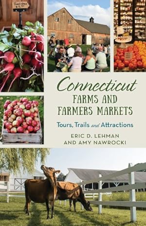 Seller image for Connecticut Farms and Farmers Markets : Tours, Trails and Attractions for sale by GreatBookPricesUK