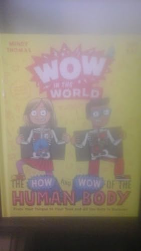 Wow in the World: The How and Wow of the Human Body: From Your Tongue to Your Toes and All the Gu...