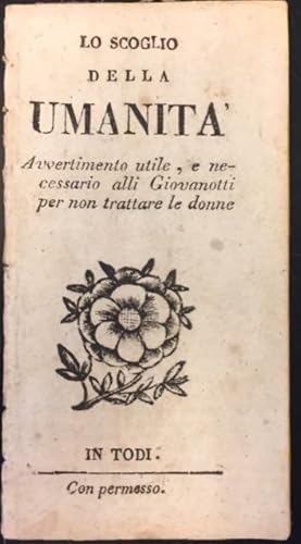 Immagine del venditore per LO SCOGLIO DELL'UMANITA'. Avvertimento utile, e necessario alli Giovanotti per non trattare le donne. 1810 circa. venduto da studio bibliografico pera s.a.s.