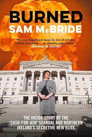 Bild des Verkufers fr Burned: The Inside Story of the Rhi Cash-For-Ash Scandal and Northern Ireland\ s Secretive New Elite zum Verkauf von moluna