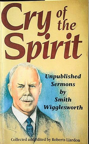 Seller image for Cry of the Spirit: Unpublished Sermons by Smith Wigglesworth for sale by Mad Hatter Bookstore