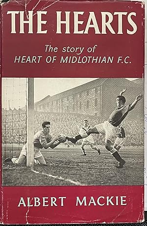 The Hearts - the Story of Heart of Midlothian F. C.