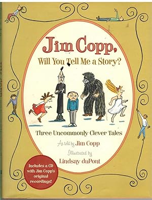 Seller image for JIM COPP, WILL YOU TELL ME A STORY? Three Uncommonly Clever Tales for sale by The Avocado Pit