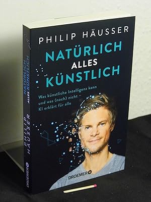 Natürlich alles künstlich - was künstliche Intelligenz kann und was (noch) nicht - KI erklärt für...