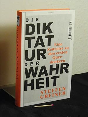 Die Diktatur der Wahrheit - eine Zeitreise zu den ersten Querdenkern -