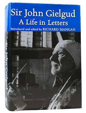 Imagen del vendedor de SIR JOHN GIELGUD A Life in Letters a la venta por Rare Book Cellar