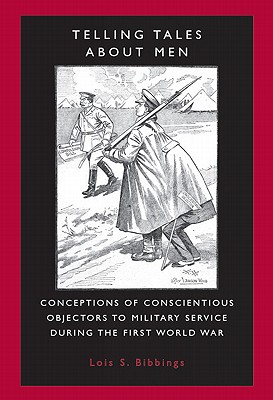 Seller image for Telling Tales about Men: Conceptions of Conscientious Objectors to Military Service During the First World War (Paperback or Softback) for sale by BargainBookStores