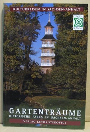 Gartenträume. Historische Parks in Sachsen-Anhalt. (Kulturreisen in Sachsen-Anhalt)