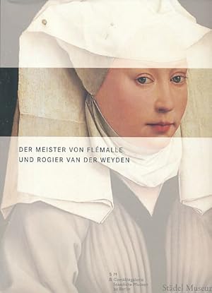 Bild des Verkufers fr Der Meister von Flmalle und Rogier van der Weyden. Ausstellungskatalog. zum Verkauf von Fundus-Online GbR Borkert Schwarz Zerfa