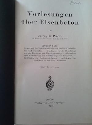 Probst, Emil: Vorlesungen über Eisenbeton; Teil: Bd. 2., Grundlagen f. d. Berechnung u. d. Entwer...