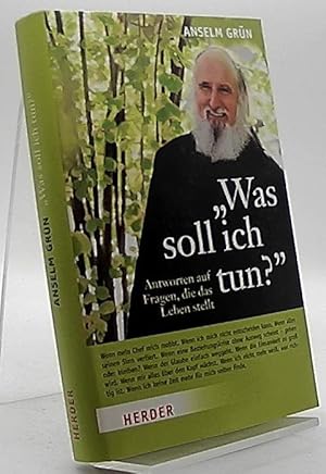 "Was soll ich tun?" : Antworten auf Fragen, die das Leben stellt. Hrsg. von Anton Lichtenauer