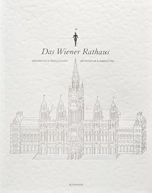 Bild des Verkufers fr Das Wiener Rathaus: Geschichte & Gesellschaft, Achitektur & Anekdoten. zum Verkauf von Antiquariat Thomas Haker GmbH & Co. KG