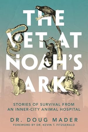 Immagine del venditore per Vet at Noah's Ark : Stories of Survival from an Inner-city Animal Hospital venduto da GreatBookPrices