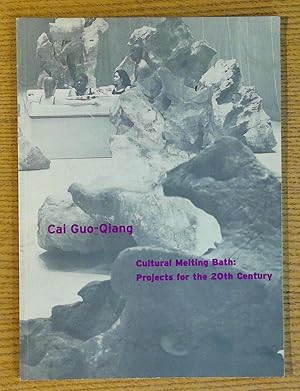 Cai Guo-Qiang: Cultural Melting Bath: Projects for the 20th Century