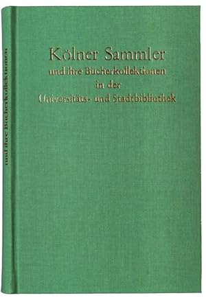 Bild des Verkufers fr Klner Sammler und ihre Bcherkollektionen in der Universitts- und Stadtbibliothek Kln. zum Verkauf von Antiquariat Thomas Haker GmbH & Co. KG