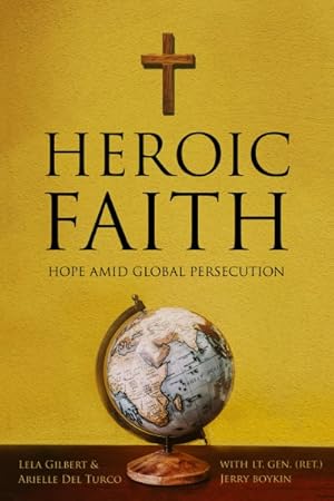 Imagen del vendedor de Heroic Faith : Hope Amid Global Persecution a la venta por GreatBookPrices