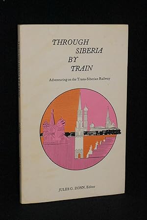 Through Siberia by Train: Adventuring on the Trans-Siberian Railway