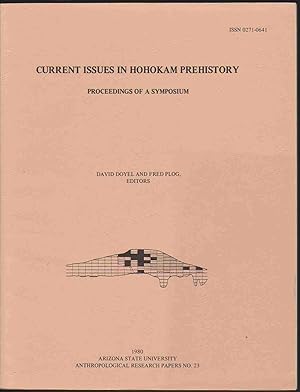 Immagine del venditore per CURRENT ISSUES IN HOHOKAM PREHISTORY. PROCEEDINGS OF A SYMPOSIUM. ARIZONA STATE UNIVERSITY ANTHROPOLOGICAL RESEARCH PAPERS NO. 23. venduto da Easton's Books, Inc.