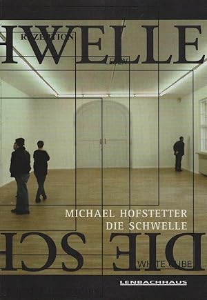 Seller image for Michael Hofstetter : die Schwelle / Stdtische Galerie im Lenbachhaus, Mnchen. Texte: Helmut Friedel, Thomas Dreher . for sale by Schrmann und Kiewning GbR