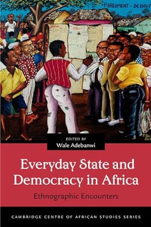 Imagen del vendedor de Everyday State and Democracy in Africa : Ethnographic Encounters a la venta por GreatBookPrices