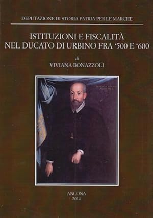 Seller image for Istituzioni e fiscalit nel ducato di Urbino fra '500 e '600 for sale by Arca dei libri di Lorenzo Casi