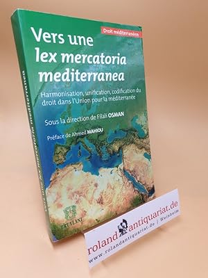 Bild des Verkufers fr Vers une lex mercatoria mediterranea ; Harmonisation, unification, codification du droit dans l'Union pour la Mditerrane zum Verkauf von Roland Antiquariat UG haftungsbeschrnkt